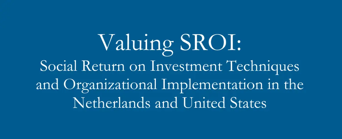 Valuing SROI: Social Return on Investment Techniques and Organizational Implementation in the Netherlands and United States