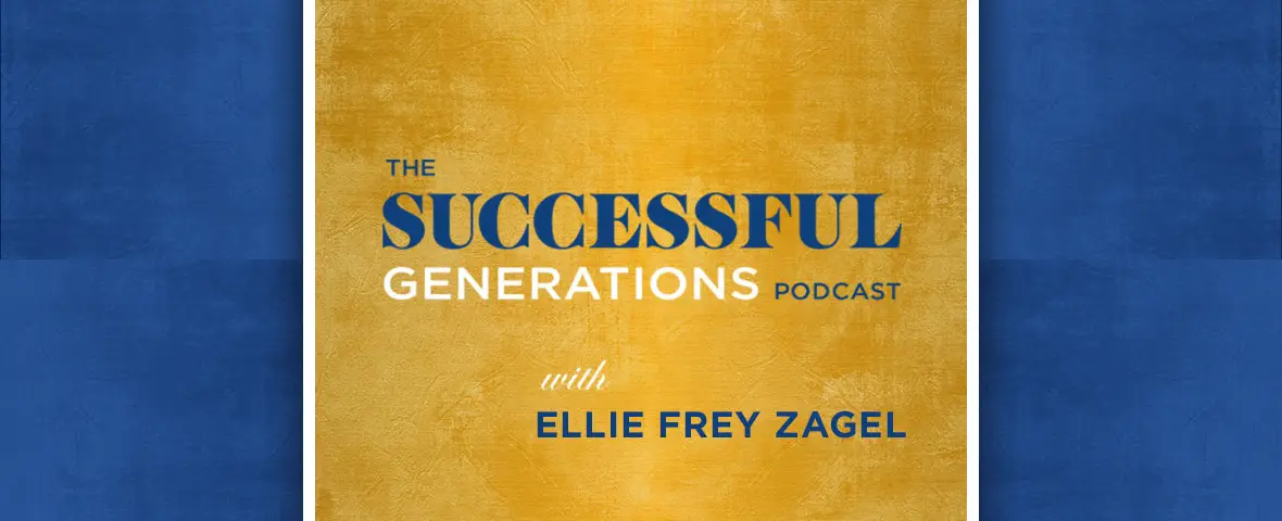 The Successful Generations podcast with Ellie Frey Zagel