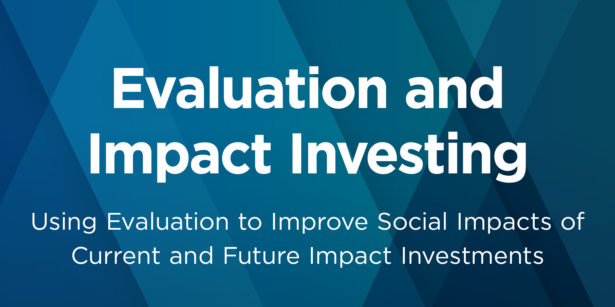 Webinar // Evaluation and Impact Investing: Part 3