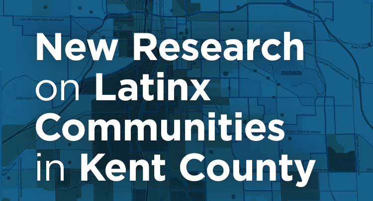 New Report Illustrates the Status of Latinx Communities in Kent County, Mich.