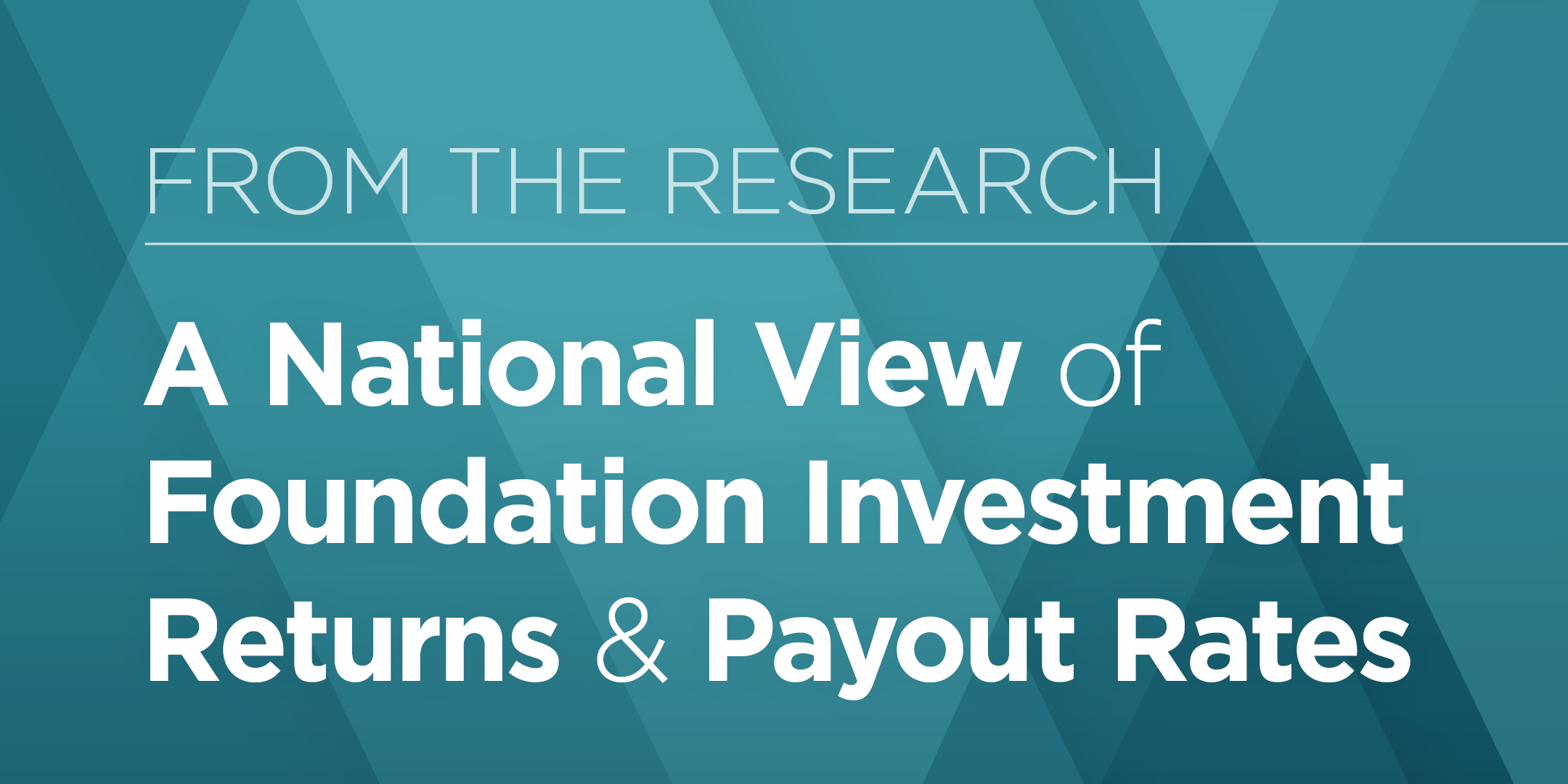 From the Research: A National View of Foundation Investment Returns & Payout Rates