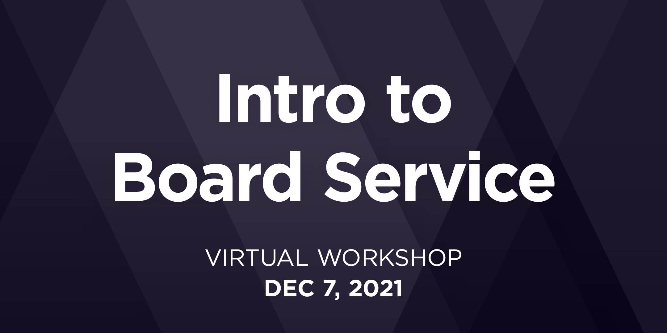 Intro to Board Service – Virtual Workshop (Dec 7, 2021)