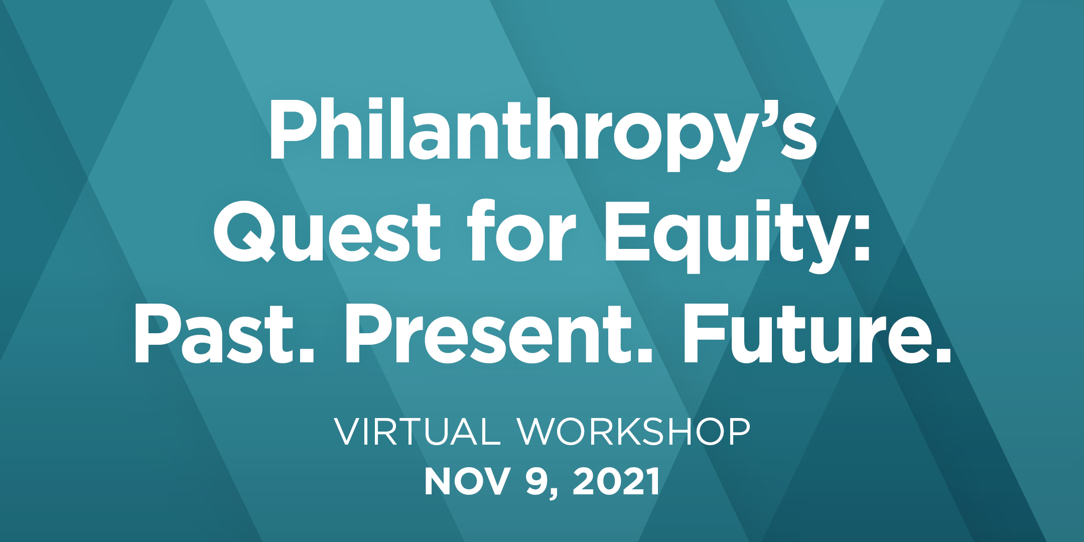 Philanthropy's Quest for Equity: Past. Present. Future.