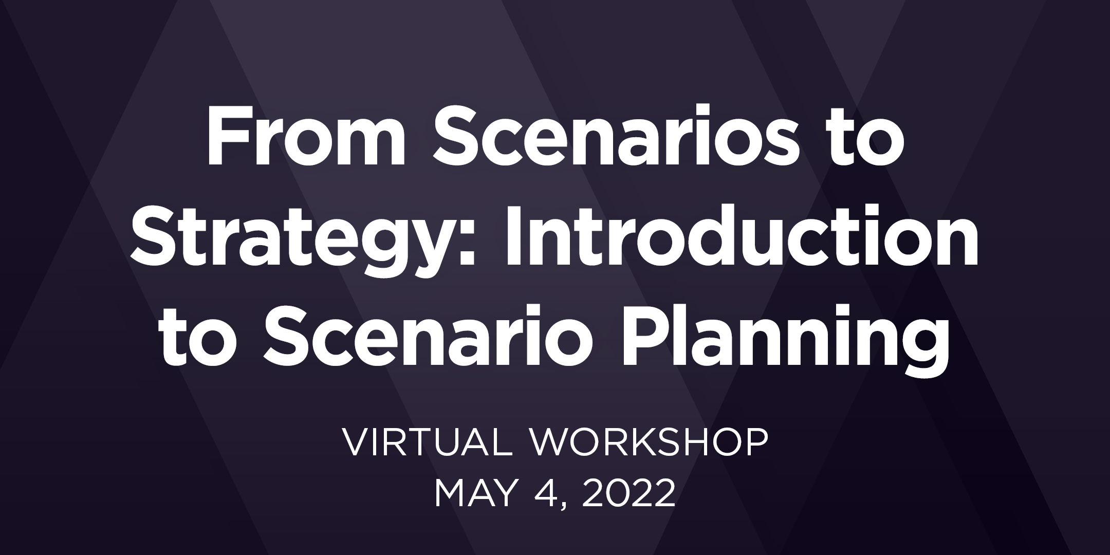 From Scenarios to Strategy: An Introduction to Scenario Planning