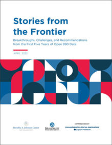 Stories From the Frontier: Breakthroughs, Challenges, and Recommendations from the First Five Years of Open 990 Data