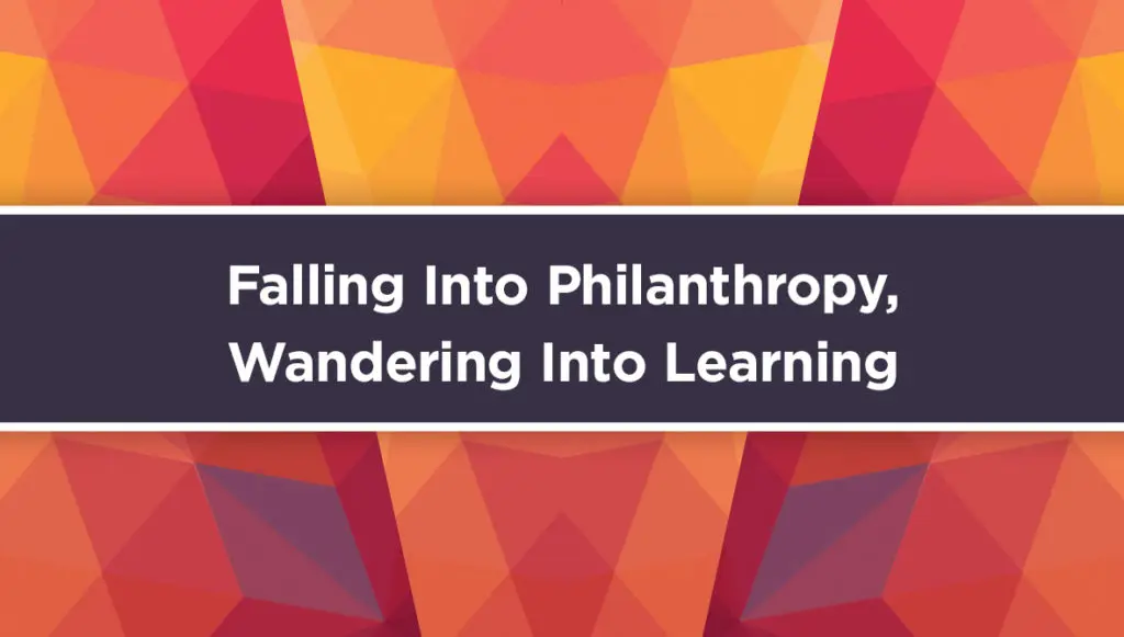 Falling Into Philanthropy, Wandering Into Learning // Learning Brief
