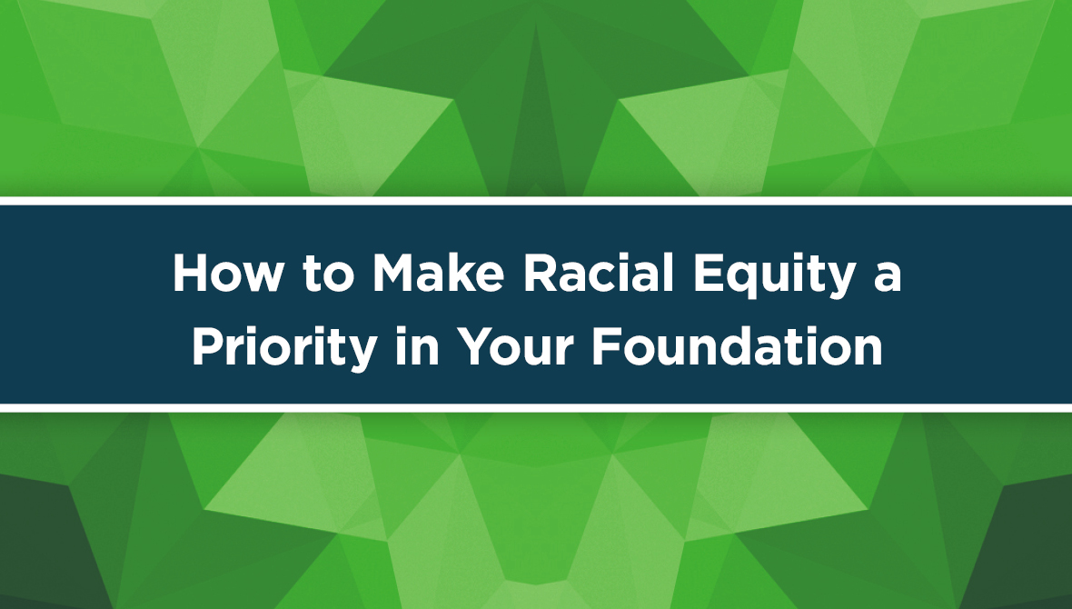 Brief // How to Make Racial Equity a Priority in Your Foundation