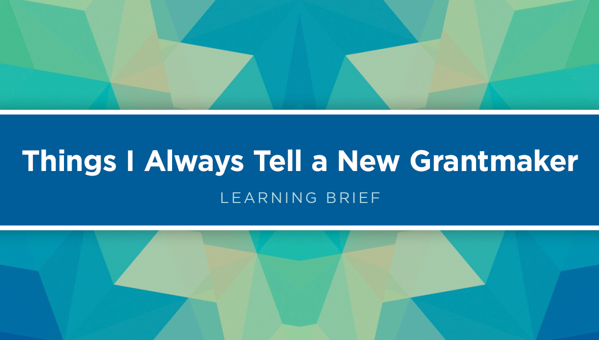 Brief // Things I Always Tell a New Grantmaker
