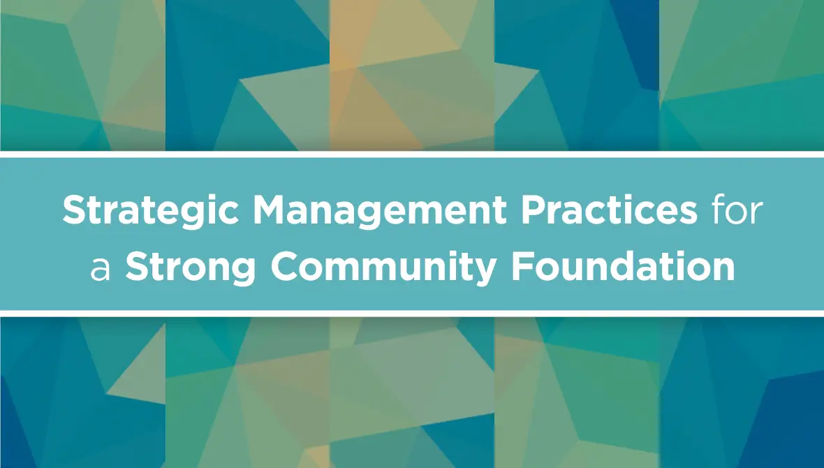 Strategic Management Practices for a Strong Community Foundation // Learning Brief