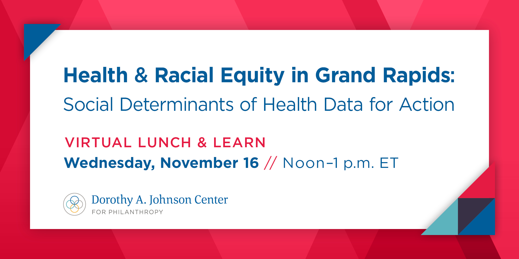 Health & Racial Equity in Grand Rapids: Social Determinants of Health Data for Action // Virtual Lunch & Learn // Wednesday, November 16, Noon–1 p.m.