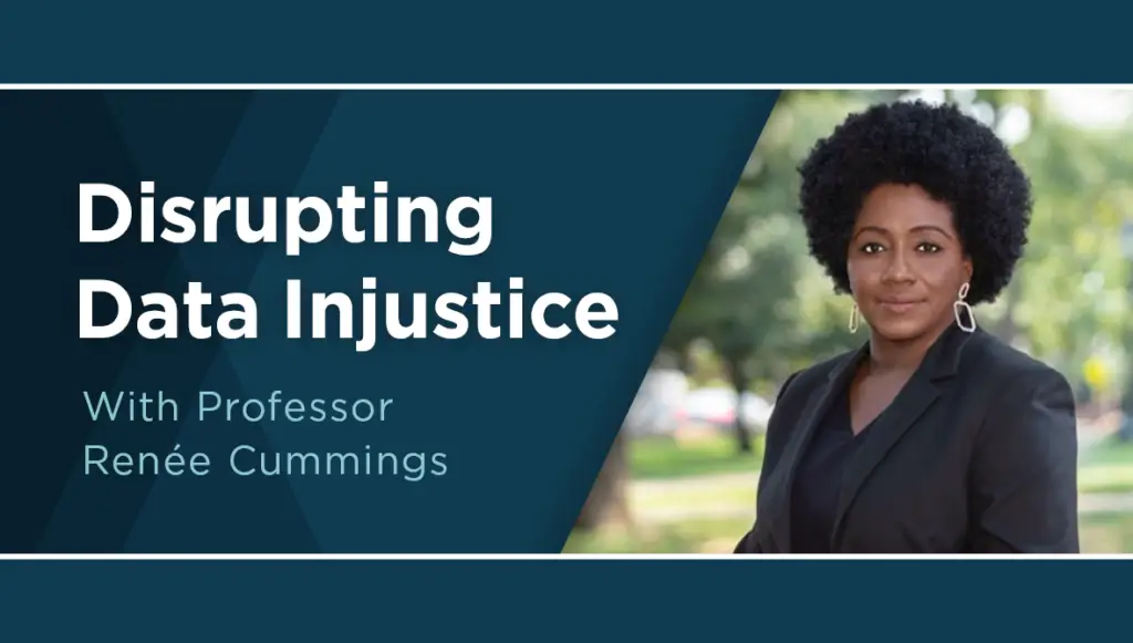 Disrupting Data Injustice with Professor Renée Cummings