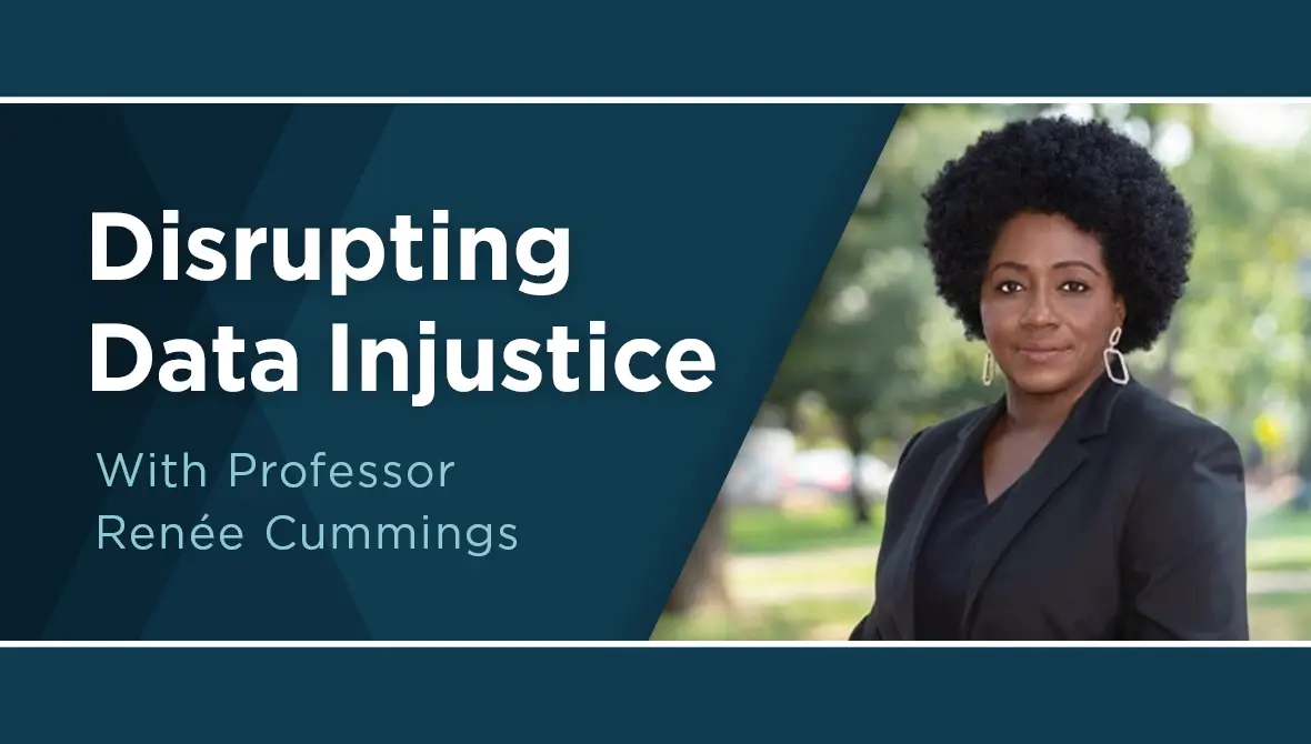 Disrupting Data Injustice with Professor Renée Cummings