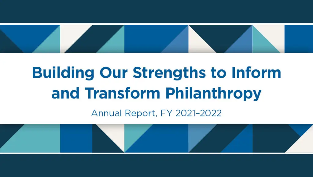 Building Our Strengths to Inform and Transform Philanthropy // Annual Report, FY 2021–2022