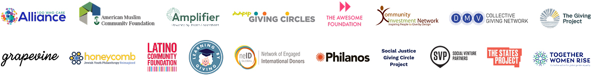 Logos of collective giving group networks, including: 100 Who Care Alliance, American Muslim Community Foundation, Amplifier, Asian American/Pacific Islanders in Philanthropy, Awesome Foundation, Community Investment Network, DMV Network, The Giving Project, Grapevine, Honeycomb, Latino Community Foundation, Learning by Giving Foundation, Network of Engaged International Donors, Philanos, Social Justice Giving Circle Project, Social Venture Partners, The States Project, and Together Woman Rise